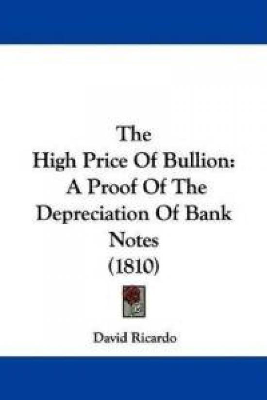The high price of bullion: a proof of the depreciation of bank notes